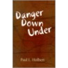Danger Down Under door Paul L. Holbert