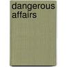 Dangerous Affairs by Kelle Z. Riley