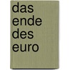 Das Ende Des Euro by Christian Saint-Étienne