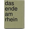 Das Ende am Rhein door Wolfgang Gückelhorn