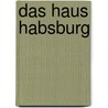 Das Haus Habsburg door Eva Demmerle