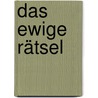 Das ewige Rätsel door Gustaf Af Geijerstam