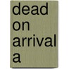 Dead On Arrival A door Simpson Dorothy