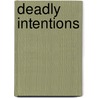 Deadly Intentions door Candice Poarch