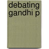 Debating Gandhi P door Raghuramaraju