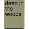 Deep In The Woods door Annabel Joseph