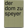 Der Dom Zu Speyer door Oliver Friedel