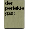 Der perfekte Gast by Gesine Harth