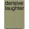 Derisive Laughter door Lee Lozowick