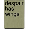 Despair Has Wings door Pierre Jean Jouve