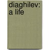 Diaghilev: A Life door Sjeng Scheijen