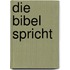 Die Bibel Spricht