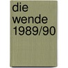 Die Wende 1989/90 by J. Rn Moch