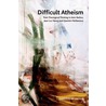 Difficult Atheism door Christopher Watkin