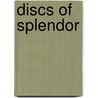 Discs of Splendor door Alexandra Ann Carpino