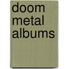 Doom Metal Albums door Source Wikipedia