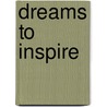 Dreams to Inspire door Angie Sherman