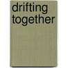 Drifting Together door John N. McDougall