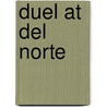 Duel At Del Norte door Ethan Flagg