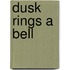 Dusk Rings A Bell