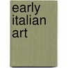 Early Italian Art by Sir Joseph Archer Crowe