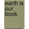 Earth Is Our Book by Natalia Lozovsky
