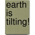 Earth Is Tilting!