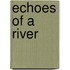 Echoes Of A River