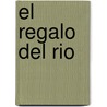 El Regalo del Rio by Sebastia Serra