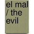 El mal / The Evil