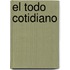 El todo cotidiano