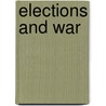 Elections And War by Kurt Taylor Gaubatz
