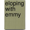 Eloping With Emmy door Liz Fielding