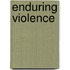 Enduring Violence