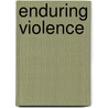 Enduring Violence door Cecilia Menjivar