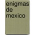 Enigmas de Mexico