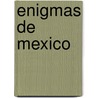 Enigmas de Mexico door Rafael Toledo Vega