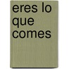 Eres Lo Que Comes by Gillian McKeith