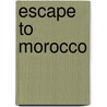 Escape To Morocco by Simon Russell