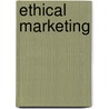 Ethical Marketing by Patrick E. Murphy