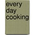 Every Day Cooking