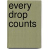 Every Drop Counts by United Nations Environment Programme (Unep)