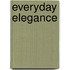 Everyday Elegance
