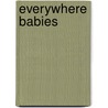 Everywhere Babies door Marla Frazee