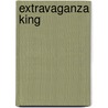 Extravaganza King by Anne Alison Barnet