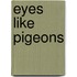 Eyes Like Pigeons