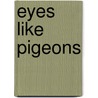 Eyes Like Pigeons by Roberta Rees