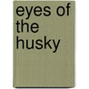 Eyes Of The Husky door Doug Urquhart Doug