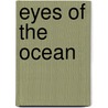 Eyes of the Ocean door Daniel Morton