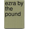 Ezra By The Pound door Gregory R. Hyde